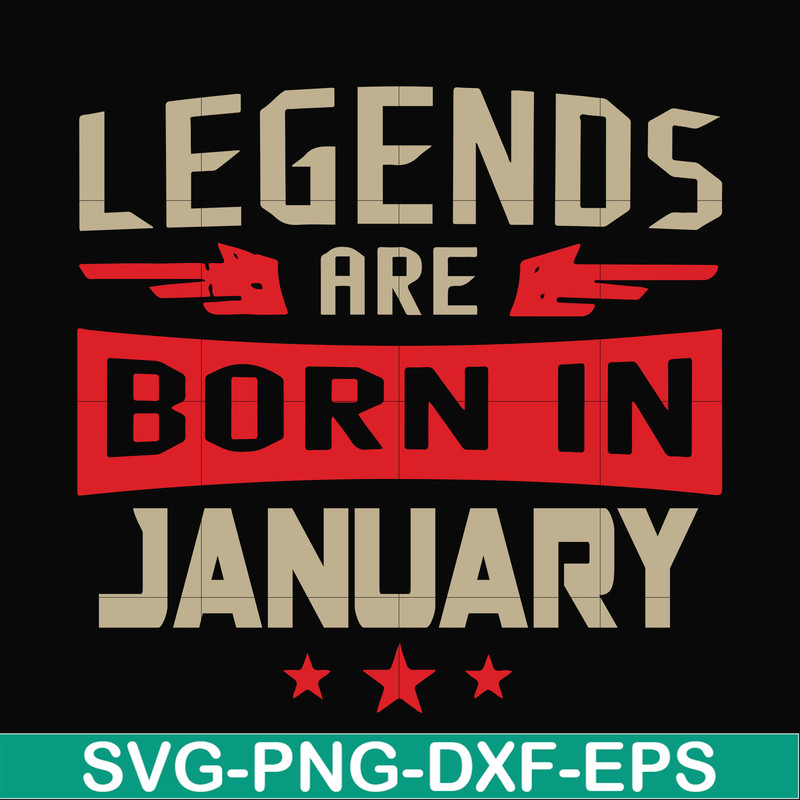 BD0137-Legends are born in january svg, birthday svg, png, dxf, eps digital file BD0137.jpg
