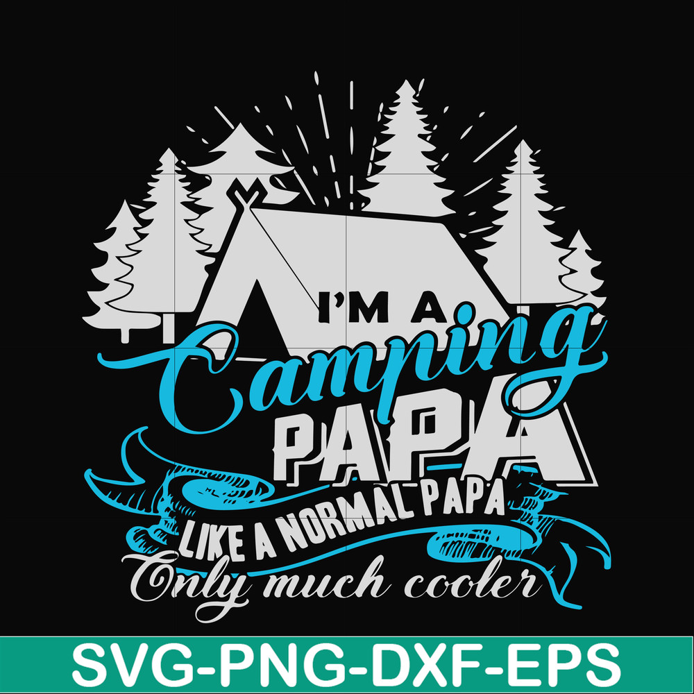 CMP005-i am a camping papa like a normal papa only much cooler svg, png, dxf, eps digital file CMP005.jpg