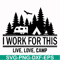 CMP006-i work for this live love camp svg, png, dxf, eps digital file CMP006.jpg