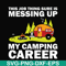 CMP094-This job thing sure is messing up my camping career svg, png, dxf, eps digital file CMP094.jpg