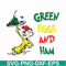 DR000102-Green eggs and ham svg, png, dxf, eps file DR000102.jpg