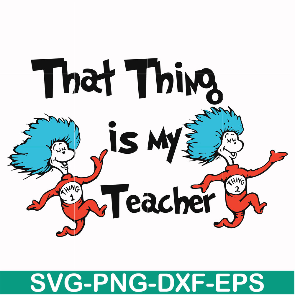 DR000110-That thing is my teacher svg, png, dxf, eps file DR000110.jpg