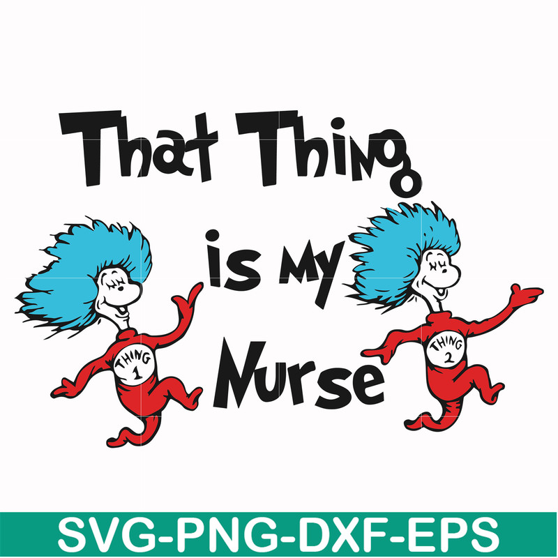 DR000112-That thing is my nurse svg, png, dxf, eps file DR000112.jpg