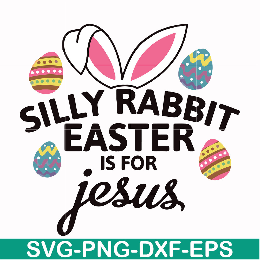 FN000115-Silly rabbit Easter is for Jesus svg, png, dxf, eps file FN000115.jpg