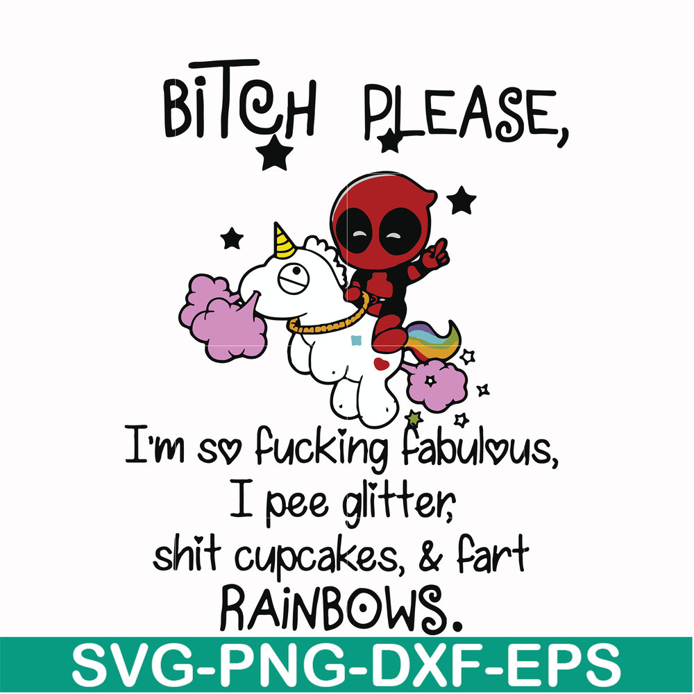FN00017-Bitch please I'm so fucking fabulous I pee glitter shit cupcakes & fart rainbows svg, png, dxf, eps file FN00017.jpg