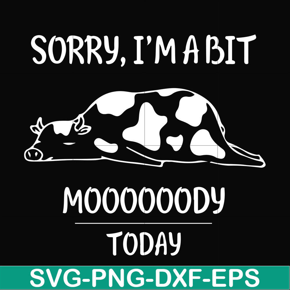 FN000225-Sorry I'm a bit Moooody today svg, png, dxf, eps file FN000225.jpg