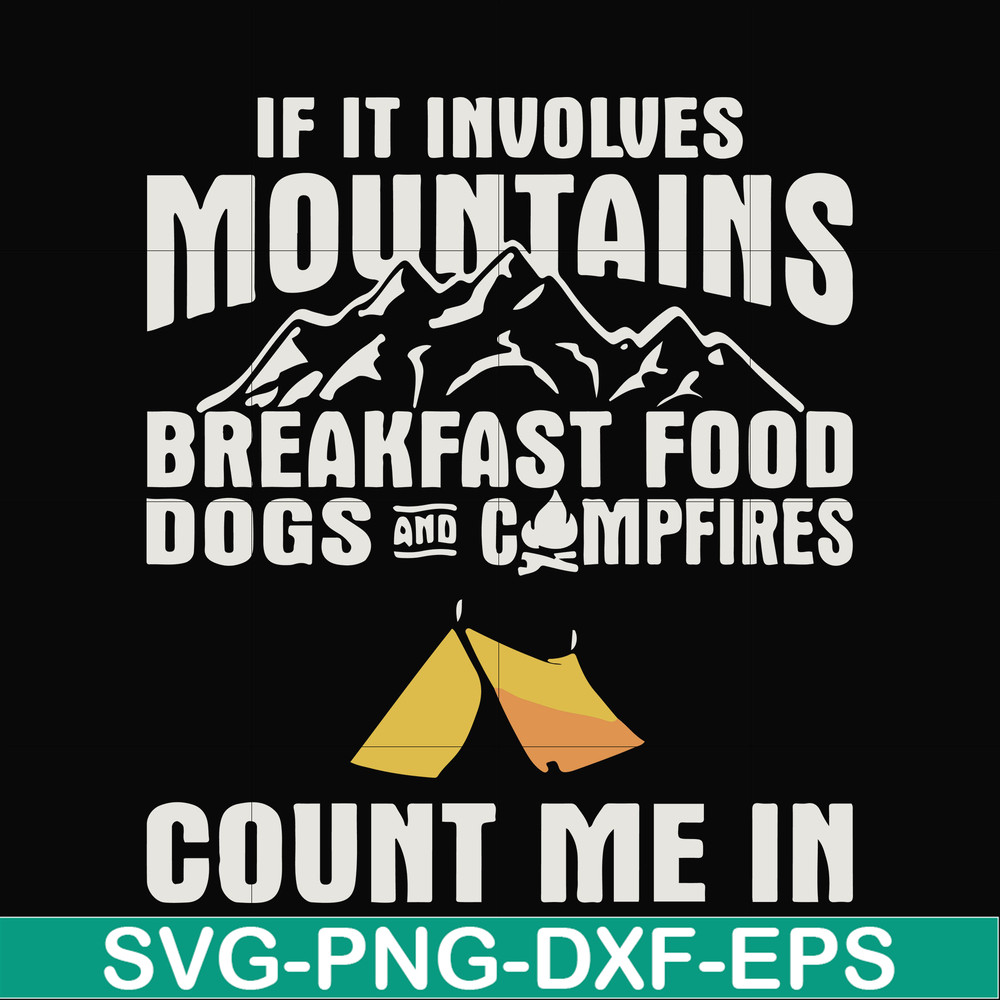 FN000258-If it involves mountains breakfast food dogs and campfires count me in svg, png, dxf, eps file FN000258.jpg