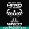 FN000275-I'm not the hero you wanted I'm the monster you needed svg, png, dxf, eps file FN000275.jpg