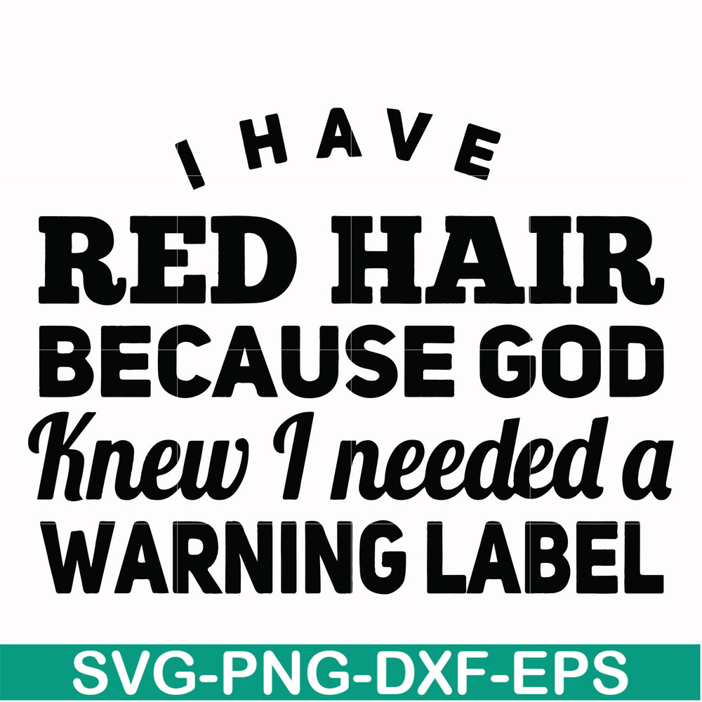 FN000377-I have red hair because god knew I needed a warning label svg, png, dxf, eps file FN000377.jpg