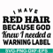 FN000377-I have red hair because god knew I needed a warning label svg, png, dxf, eps file FN000377.jpg