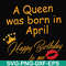 FN00042-A Queen was born in April Happy Birthday to me svg, png, dxf, eps file FN00042.jpg