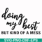 FN000492-Doing my best but kind of a mess svg, png, dxf, eps file FN000492.jpg