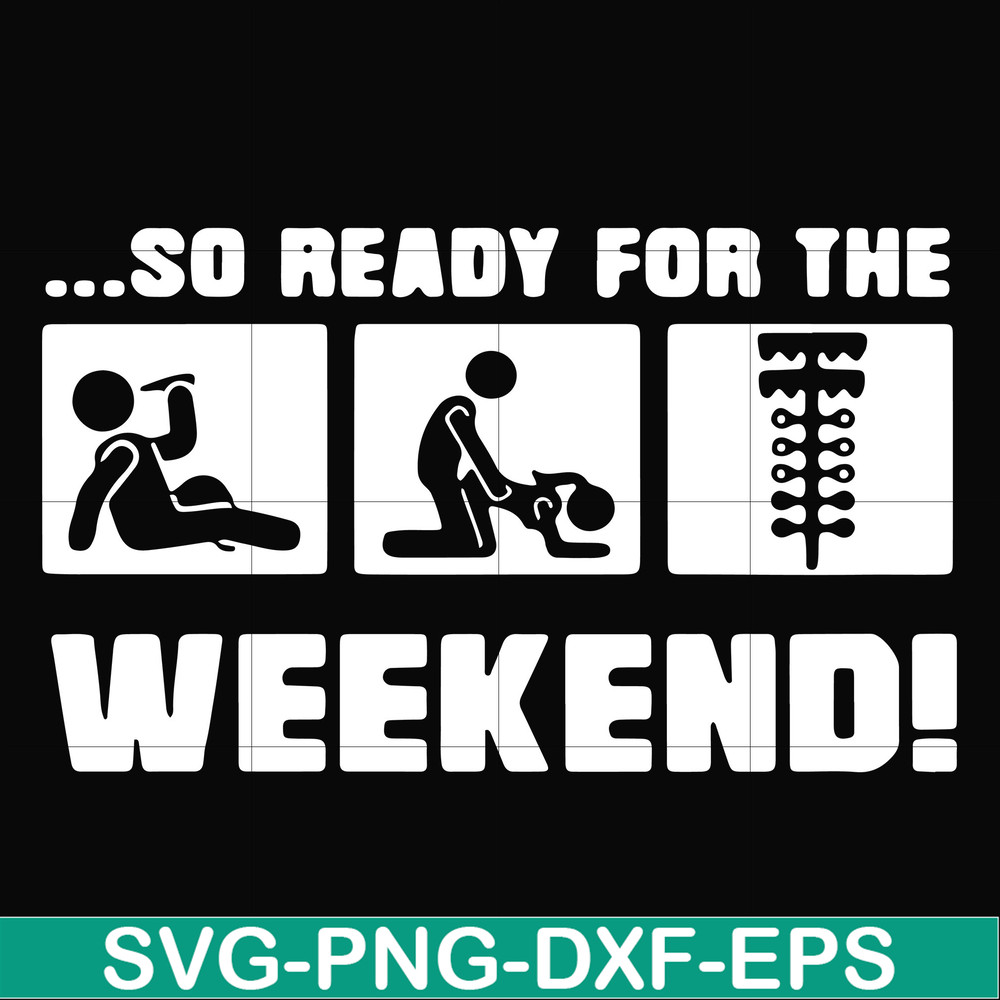 FN000493-So ready for me weekend svg, png, dxf, eps file FN000493.jpg