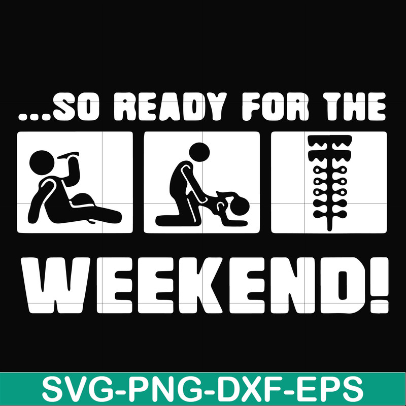 FN000493-So ready for me weekend svg, png, dxf, eps file FN000493.jpg