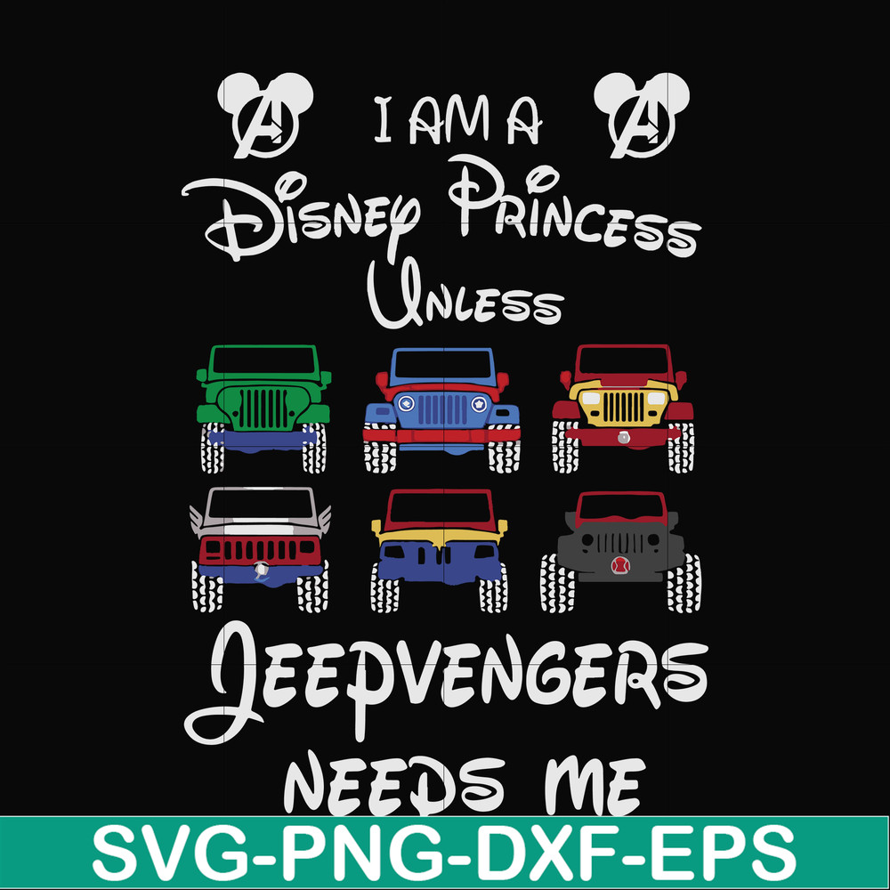 FN000500-I am a Disney Princess unless Jeepvengers need me svg, png, dxf, eps file FN000500.jpg
