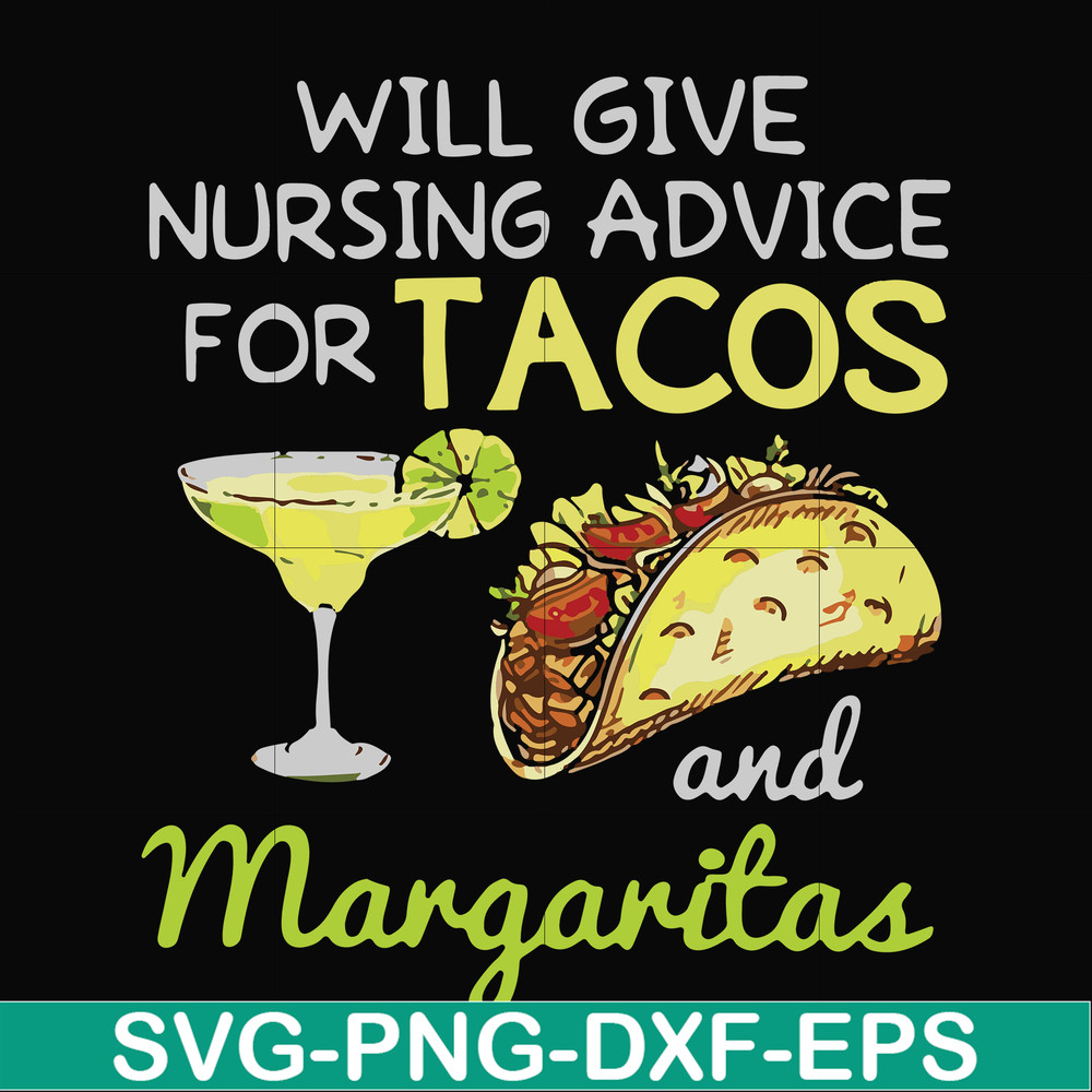 FN000518-Will give nursing advice for Tacos and Margaritas svg, png, dxf, eps file FN000518.jpg