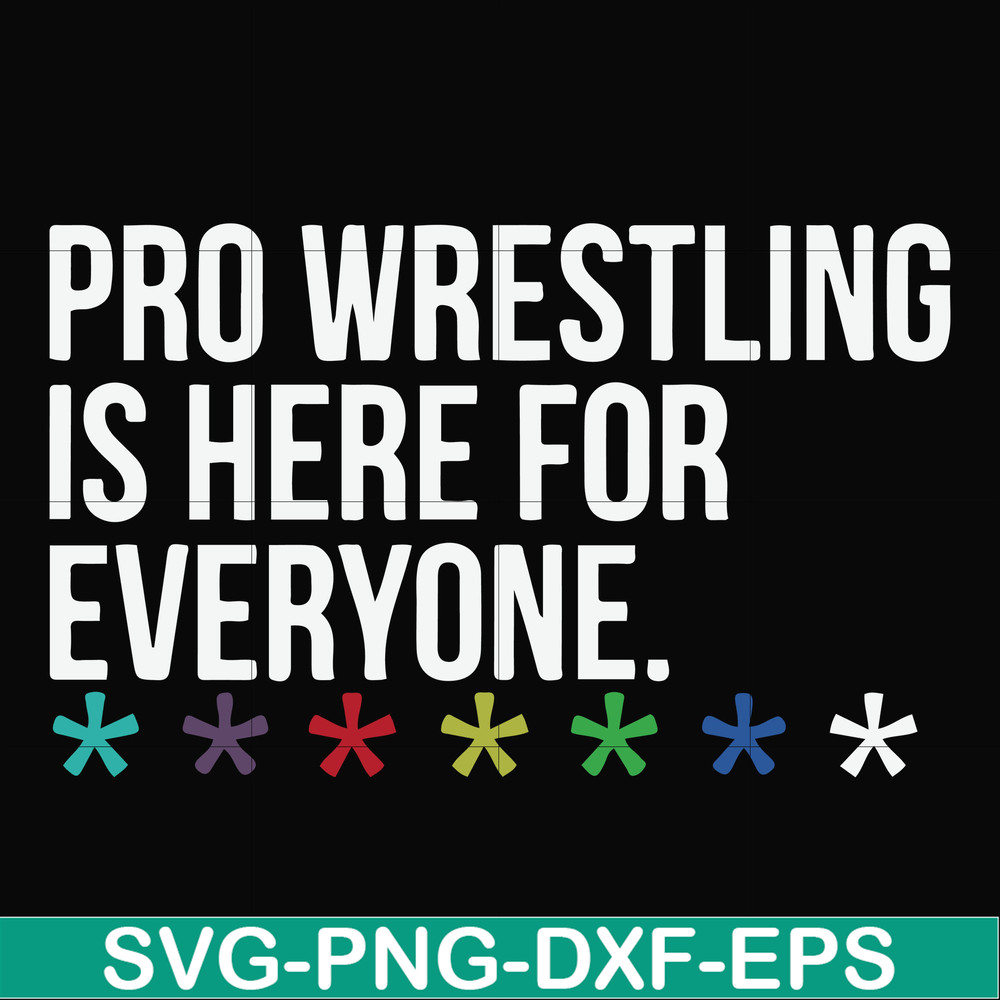 FN000522-Pro wrestling is here for everyone svg, png, dxf, eps file FN000522.jpg