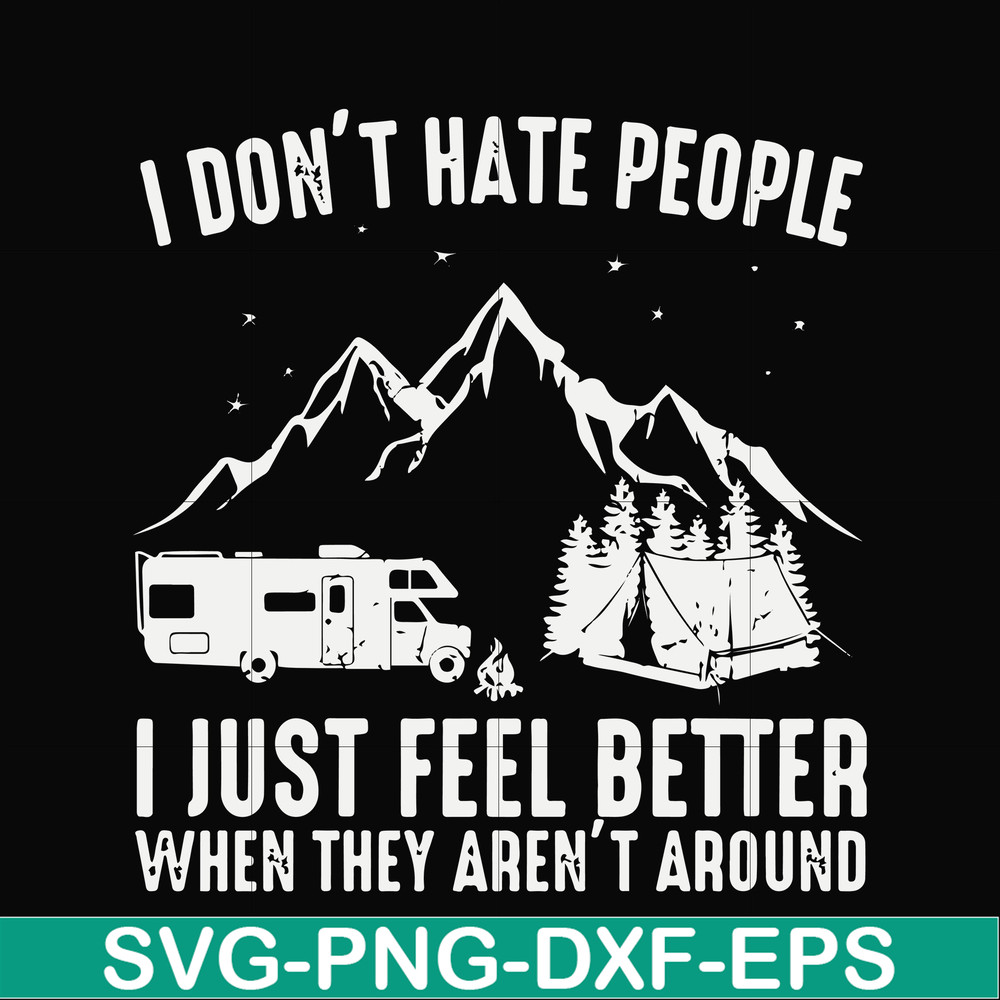 FN000526-I don't hate people I just feel better when they aren't around svg, png, dxf, eps file FN000526.jpg