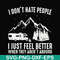 FN000526-I don't hate people I just feel better when they aren't around svg, png, dxf, eps file FN000526.jpg