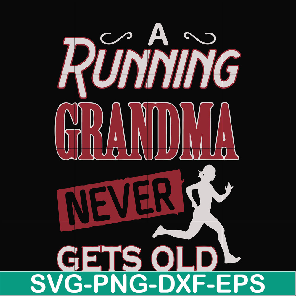 FN000648-A running grandma never gets old svg, png, dxf, eps file FN000648.jpg