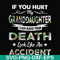 FN000666-If you hurt my granddaughter I can make your death look like an accident svg, png, dxf, eps file FN000666.jpg