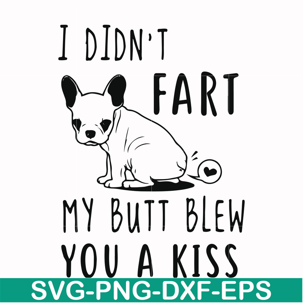 FN000705-I didn't fart my butt blew you a kiss svg, png, dxf, eps file FN000705.jpg