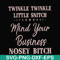 FN00075-Twinkle twinkle little snitch mind your business nosey bitch svg, png, dxf, eps file FN00075.jpg