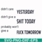 FN000751-Didn't care yesterday didn't give a shit today probably won't give a fuck tommorrow svg, png, dxf, eps file FN000751.jpg