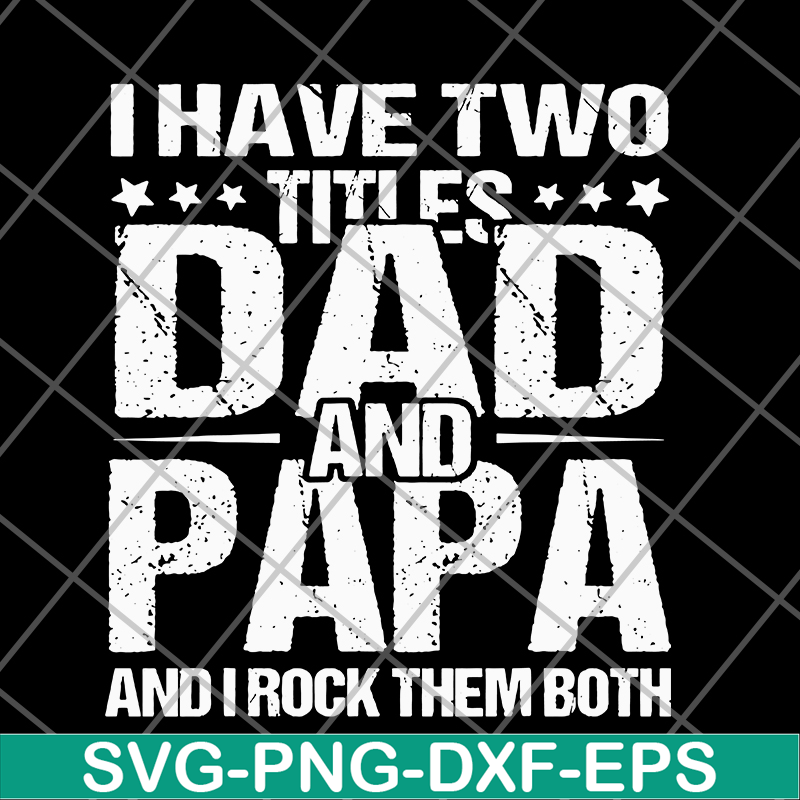FTD29052103- i have two titles dad and papa svg, png, dxf, eps digital file FTD29052103.jpg