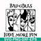 HLW0135-bad girls have more fun svg, png, dxf, eps digital file HLW0135.jpg