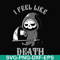 HLW23072025-I feel like death svg, halloween svg, png, dxf, eps digital file HLW23072025.jpg