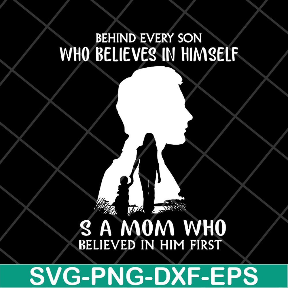 MTD08042106-behind every son who believes in himself svg, Mother's day svg, eps, png, dxf digital file MTD08042106.jpg