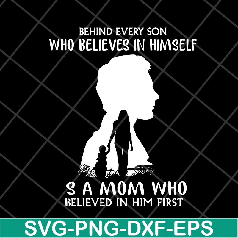MTD08042106-behind every son who believes in himself svg, Mother's day svg, eps, png, dxf digital file MTD08042106.jpg