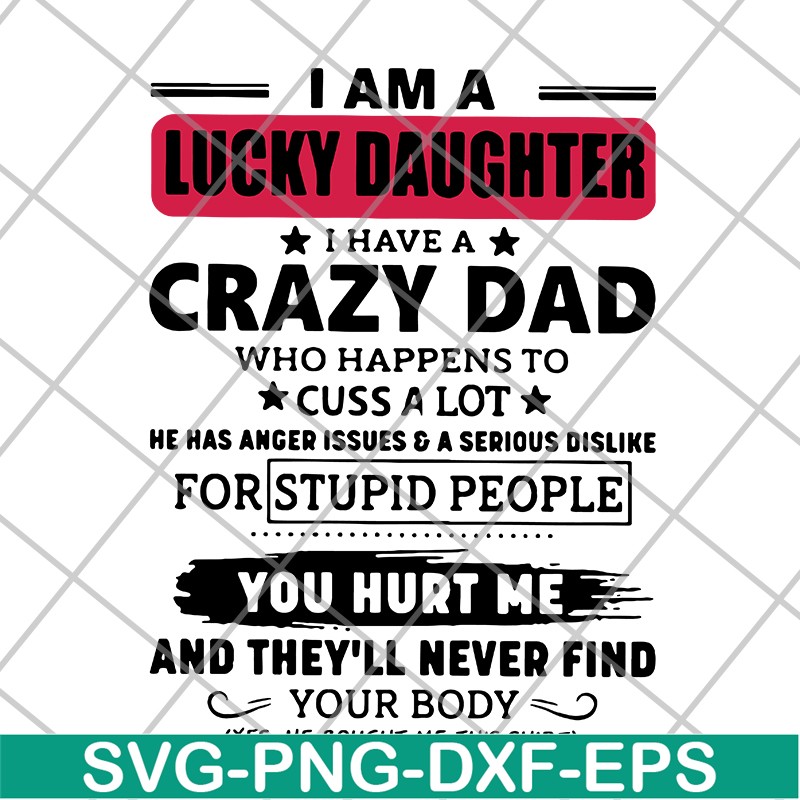 FTD27052117-I am a lucky daughter I have a crazy dad who svg, png, dxf, eps digital file FTD27052117.jpg