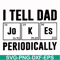 FTD32-I tell dad jokes periodically svg, png, dxf, eps, digital file FTD32.jpg