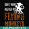 HLW0007-dont make me get my flying monkeys svg, halloween svg, png, dxf, eps digital file HLW0007.jpg