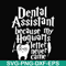 HLW0026-Dental assistant because my hogwarts letter never came svg, halloween svg, png, dxf, eps, digital file HLW0026.jpg
