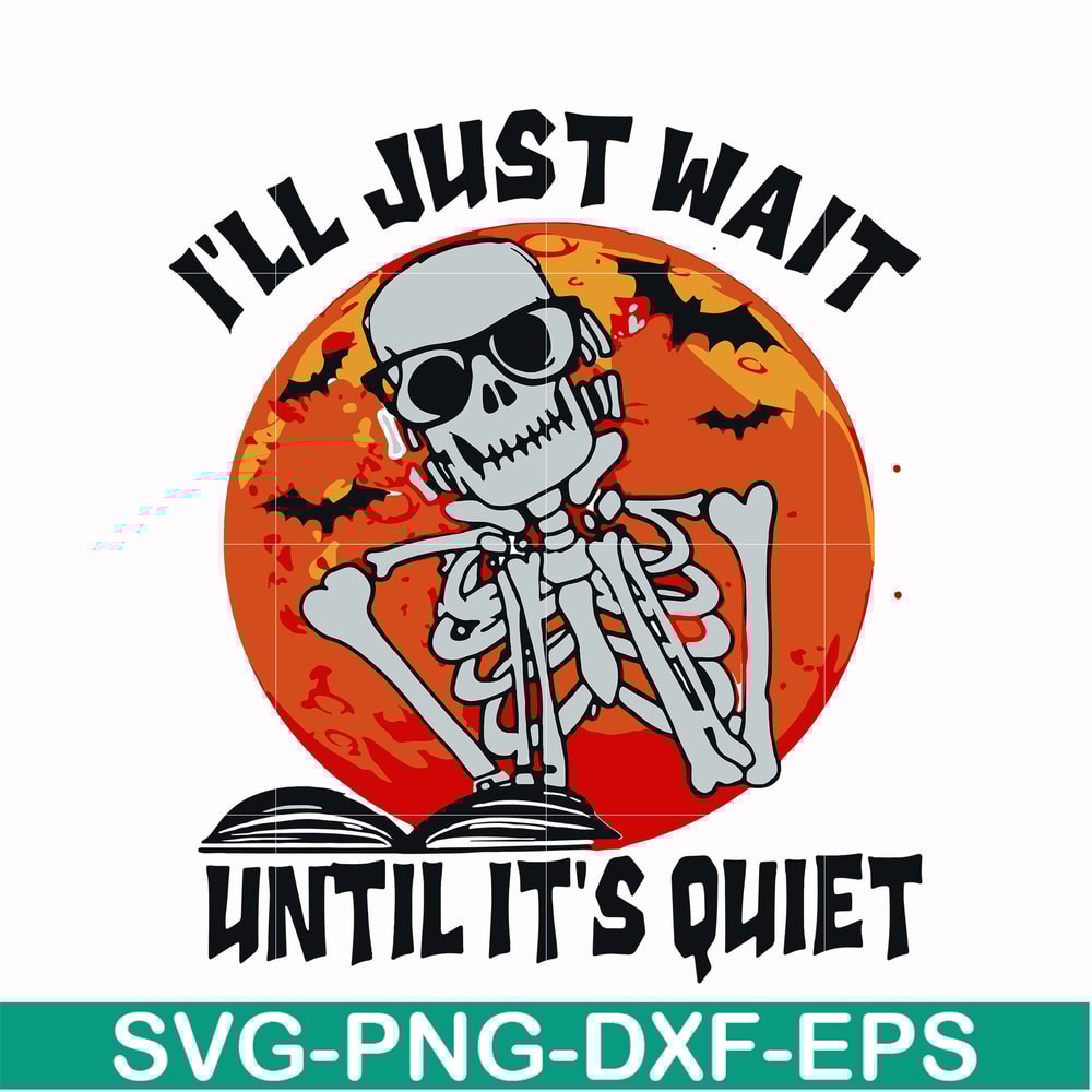 HLW0116-i will just wait until its quiet svg, png, dxf, eps digital file HLW0116.jpg