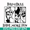 HLW0135-bad girls have more fun svg, png, dxf, eps digital file HLW0135.jpg
