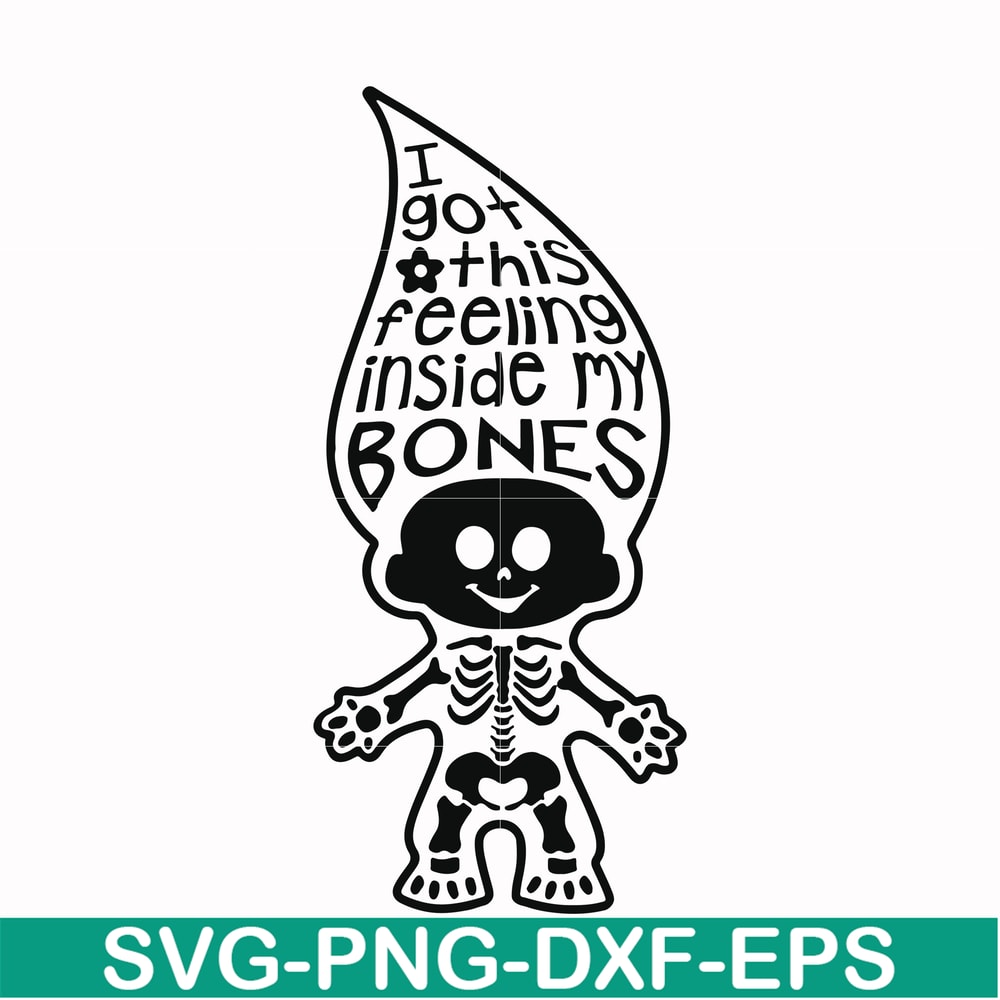 HLW22072019-I got this feeling inside my bones svg, skeleton svg, halloween svg, png, dxf, eps digital file HLW2207219.jpg