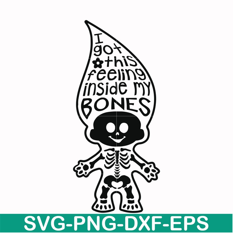HLW22072019-I got this feeling inside my bones svg, skeleton svg, halloween svg, png, dxf, eps digital file HLW2207219.jpg