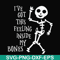 HLW22072020-Ive got this feeling inside my bones svg, skeleton svg, halloween svg, png, dxf, eps digital file HLW2207220.jpg