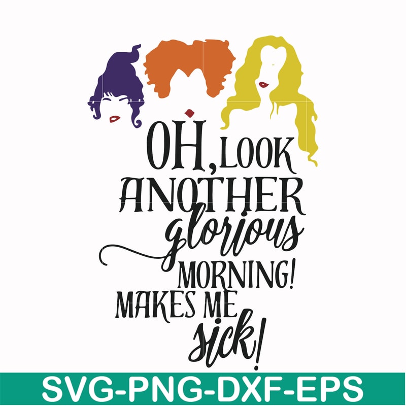 HLW2307209-Oh look another glorious morning make me sick svg, halloween svg, png, dxf, eps digital file HLW2307209.jpg