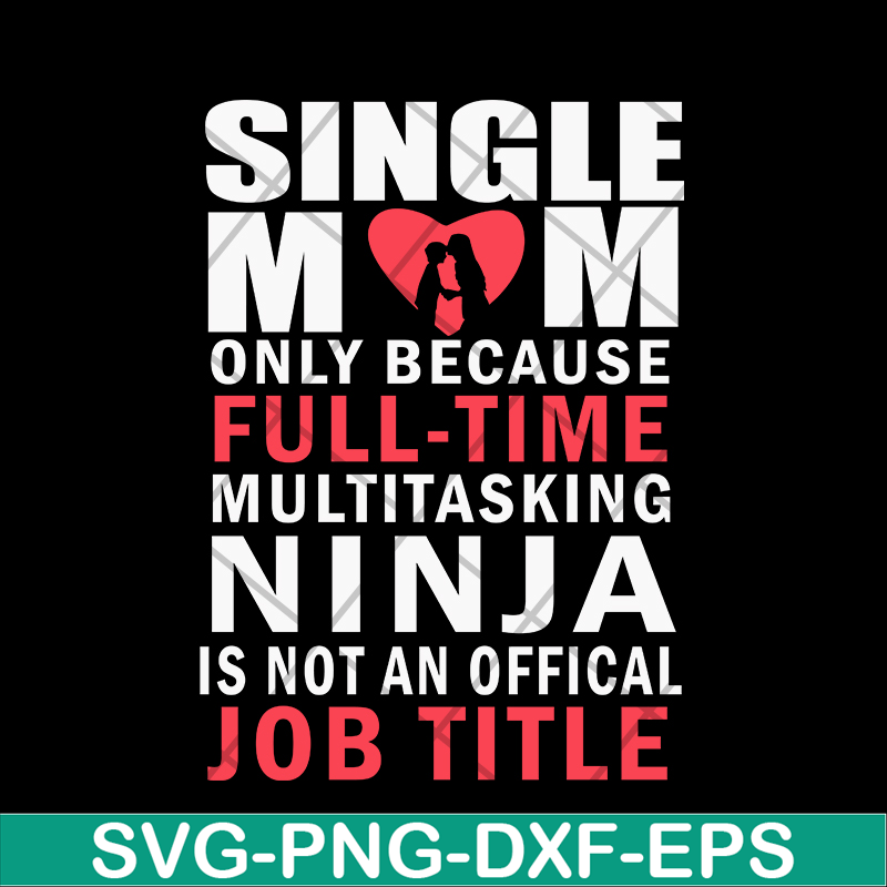 MTD02042116-Single mom quotes svg, Mother's day svg, eps, png, dxf digital file MTD02042116.jpg