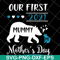 MTD05042105-Our first 2021 mummy me mothers day svg, Mother's day svg, eps, png, dxf digital file MTD05042105.jpg