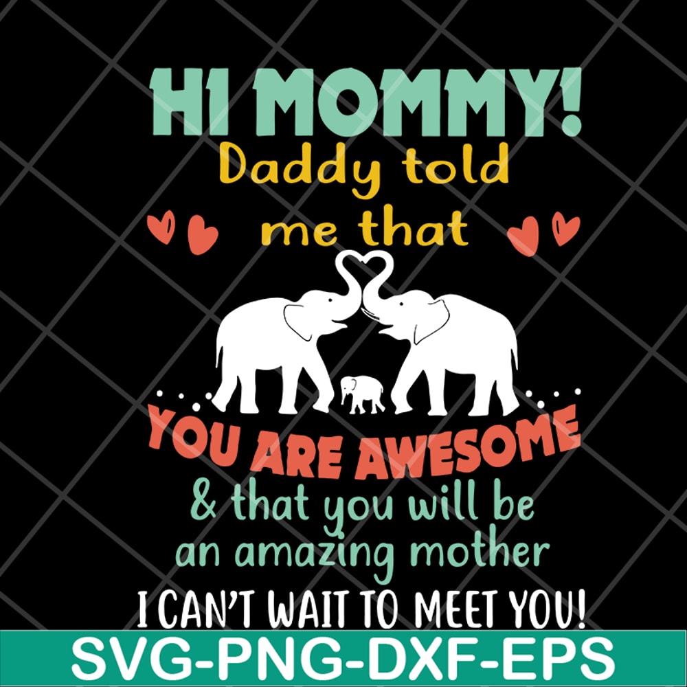 MTD05042117-hi mommy daddy told me that you are awesome svg, Mother's day svg, eps, png, dxf digital file MTD05042117.jpg