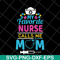 MTD05042149-My favorite nurse calls me mom svg, Mother's day svg, eps, png, dxf digital file MTD05042149.jpg