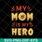 MTD05042153-my mom is hero svg, Mother's day svg, eps, png, dxf digital file MTD05042153.jpg