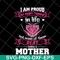 MTD08042111-i am pround of many things svg, Mother's day svg, eps, png, dxf digital file MTD08042111.jpg