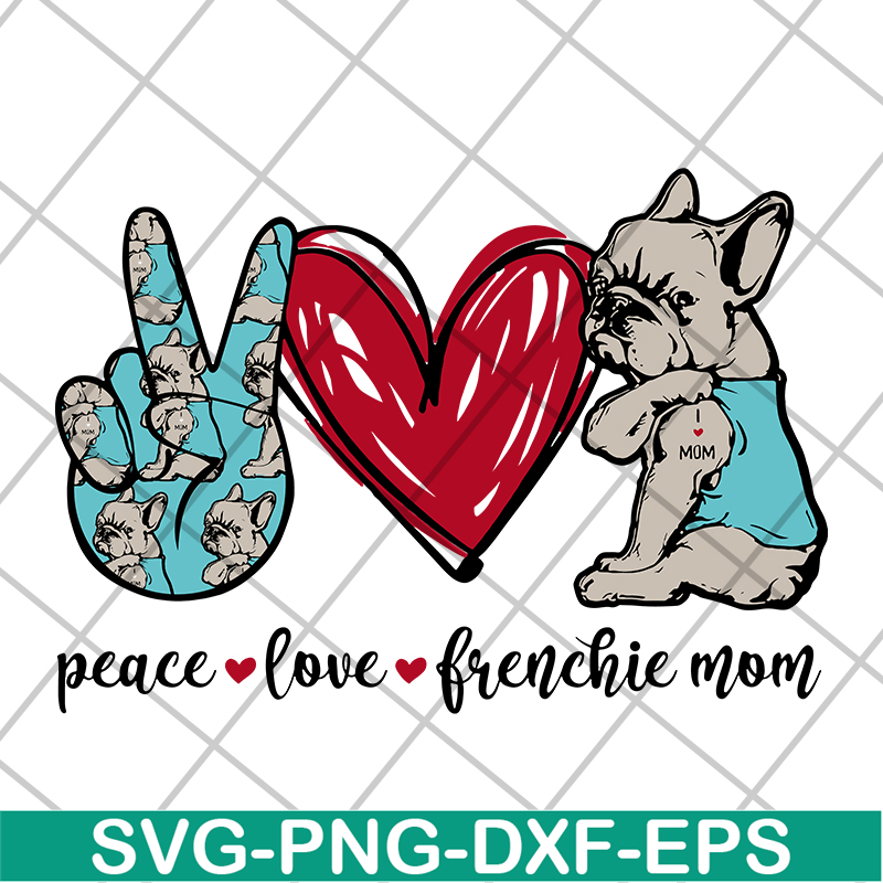 MTD08042119-Peace love frenchie mom svg, mother's day svg, eps, png, dxf digital file MTD08042119.jpg